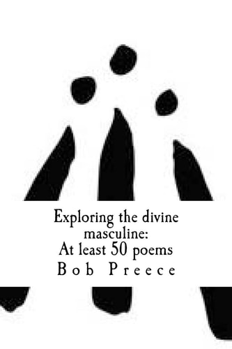 Exploring the Divine Masculine At Least 50 Poems