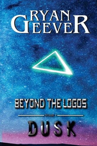 Beyond The Logos Episode 2 - DUSK
