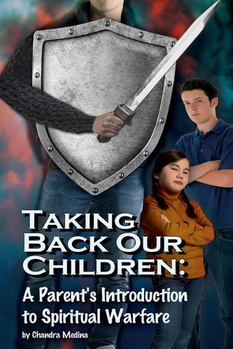Taking Back Our Children : a Parent's Guide to Spiritual Warfare