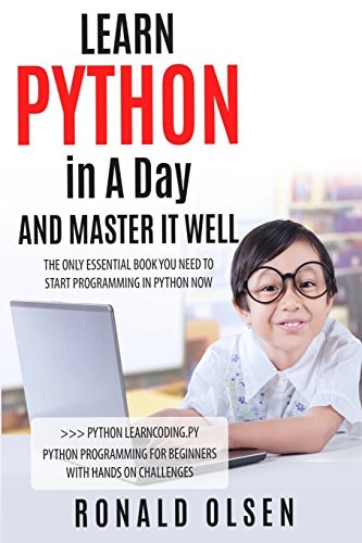Python LEARN PYTHON in A Day And MASTER IT WELL