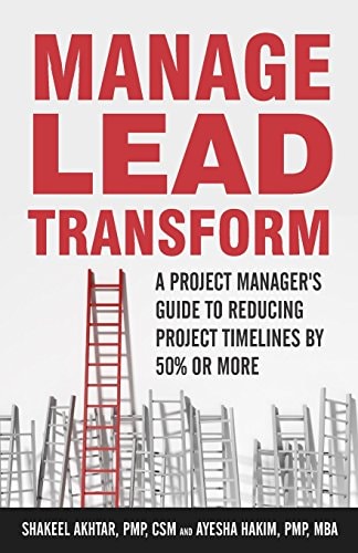 Manage. Lead. Transform A Project Manager's Guide to Reducing Projects Timelines by 50% Or More