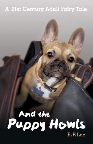 A 21st Century Adult Fairy Tale, And the Puppy Howls