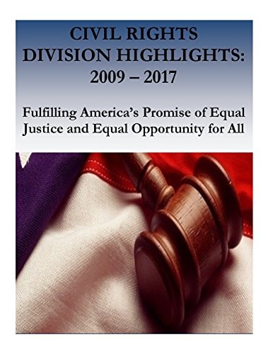 Civil Rights Division Highlights 2009 - 2017 Fulfilling America's Promise of Equal Justice and Equal Opportunity for All
