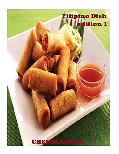 Filipino Dish Recipes: Edition 1 Filipino Food Cookbook
