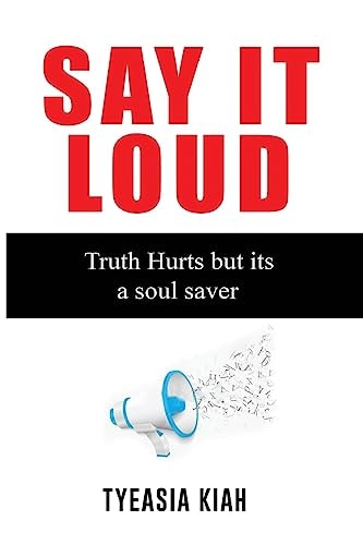 Say It Loud! The Truth Hurts But Its a Soul Saver