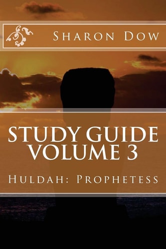 Study Guide Volume 3 Huldah: Prophetess