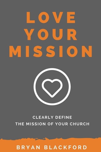 Love Your Mission Define the Mission of Your Church