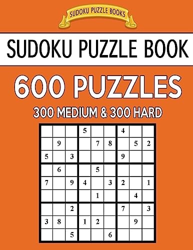 Sudoku Puzzle Book, 600 Puzzles, 300 Medium and 300 Hard Improve Your Game With This Two Level Book