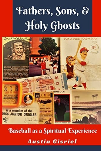 Fathers, Sons, and Holy Ghosts Baseball As a Spiritual Experience