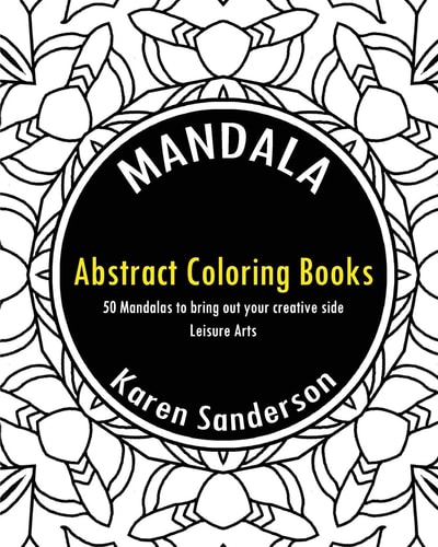 Abstract Coloring Books Abstract Coloring Books: 50 Mandalas to Bring Out Your Creative Side (Leisure Arts)