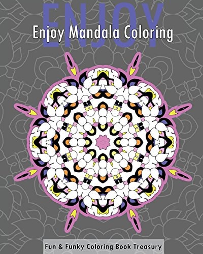 Enjoy Mandala Coloring (Fun and Funky Coloring Book Treasury)