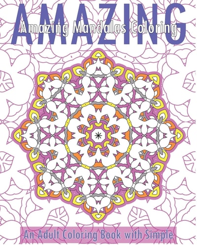 Amazing Mandalas (An Adult Coloring Book with Simple)