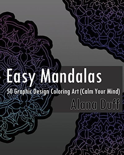 Easy Mandalas 50 Graphic Design Coloring Art (Calm Your Mind)