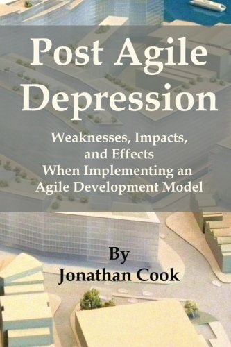 Post Agile Depression Weaknesses, Impacts, and Effects When Implementing an Agile Development Model