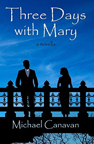Three Days With Mary A Novella