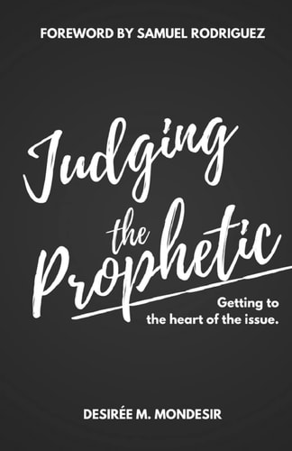 Judging the Prophetic Getting to the Heart of the Issue