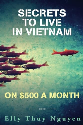 Secrets to Live in Vietnam on $500 a Month Moving to Vietnam for Digital Nomads, Travelers, and Expats