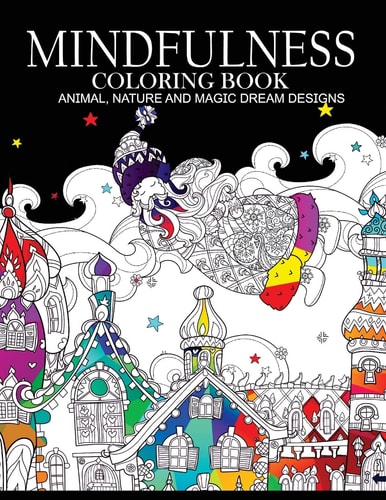 Mindfulness Coloring Books Animals Nature and Magic Dream Designs Adult Coloring Books