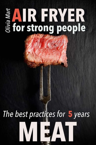 Air Fryer Meat Recipes for Strong People