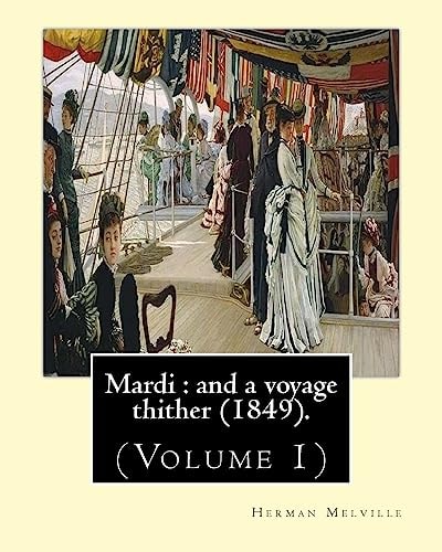 Mardi : and a Voyage Thither (1849). By: Herman Melville, Dedicated By: Allan Melville (Volume 1) In Two Volumes (Volume 1). Mardi, and a Voyage Thither Is the Third Book by American Writer Herman Melville