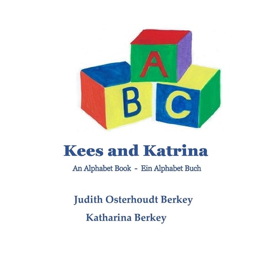 Kees and Katrina An Alphabet Book