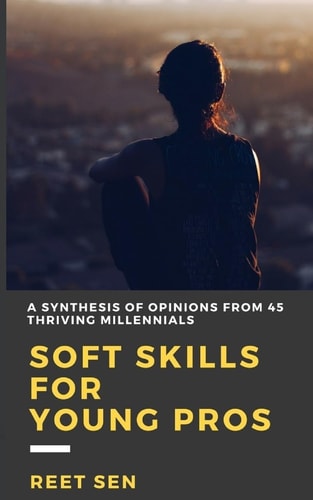 Soft Skills for Young Pros A Synthesis of Opinions from 45 Thriving Millennials