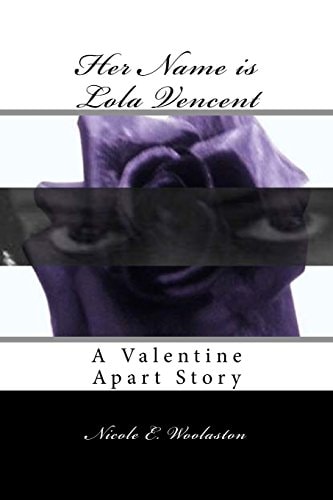Her Name is Lola Vencent A Valentine Apart Story