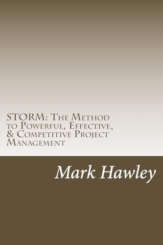 Storm The Method to Powerful, Effective, & Competitive Project Management