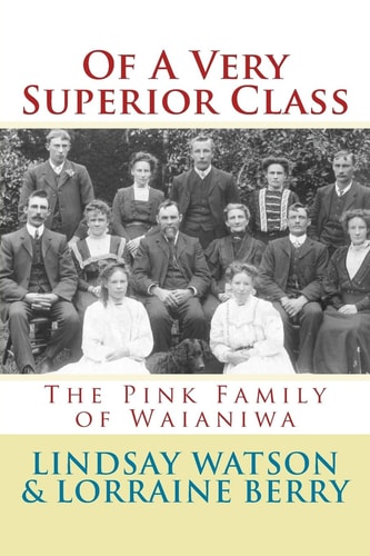 Of a Very Superior Class The Pink Family of Waianiwa