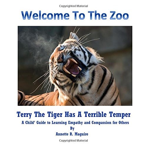 Terry The Tiger Has A Terrible Temper A Child's Guide to Learning Empathy and Compassion for Others