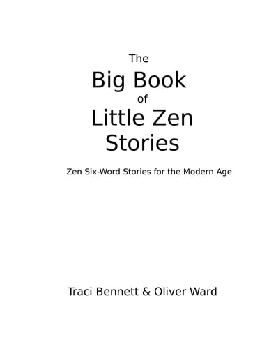 The Big Book of Little Zen Stories Zen Six-Word Stories for the Modern Age