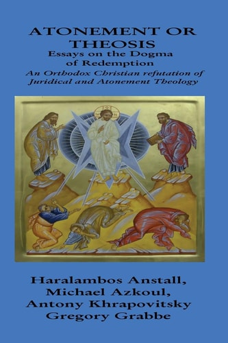The Dogma of Redemption: Atonement Or Theosis Refutation of Juridical Justification