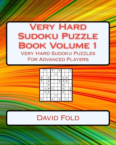 Very Hard Sudoku Puzzle Book Volume 1 Very Hard Sudoku Puzzles For Advanced Players