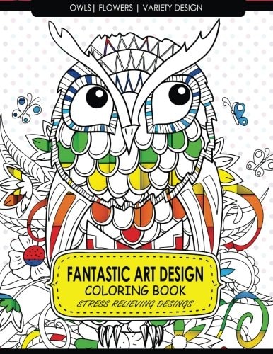 Fantastic Art Design Coloring Books [Owls, Flowers, Variety Design] Adult Coloring Books Stress Relieving
