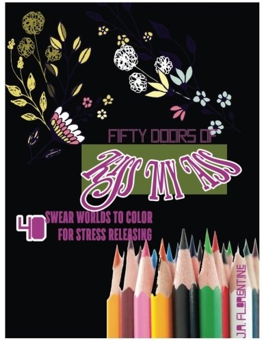 Fifty Doors of Kiss My Ass 40 Swear Words to Color For Stress Releasing