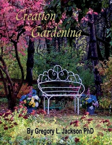 Creation Gardening By Him Were All Things Made