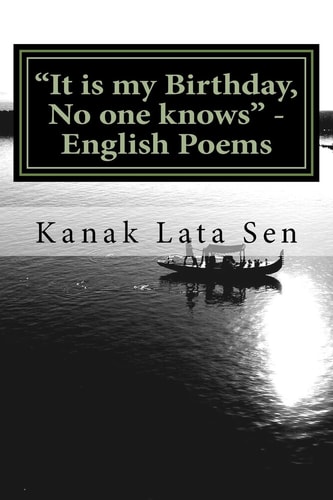 It Is My Birthday, No One Knows - English Poems by Kanak Lata Sen