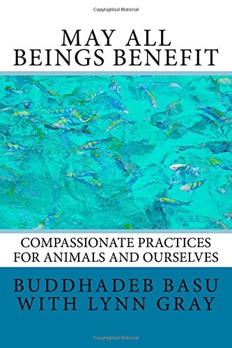 May All Beings Benefit Compassionate Practices for Animals and Ourselves