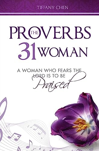 The Proverbs 31 Woman A Woman Who Fears the Lord Is to Be Praised