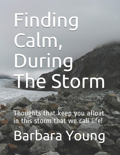 Finding Calm, During the Storm Thoughts That Keep You Afloat in This Storm That We Call Life!