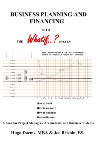 BUSINESS PLANNING AND FINANCING with the WHATIF System A Book for Project Managers, Accountants, and Business Students