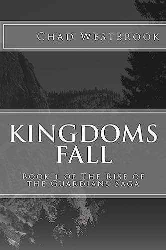 Kingdoms Fall Book 1 of The Rise of the Guardians Saga