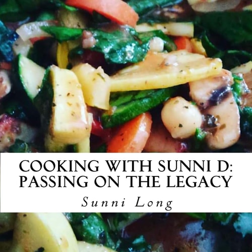 Cooking with Sunni D Passing on the Legacy