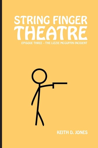 String Finger Theatre, Episode Three The Lizzie McGuffin Incident