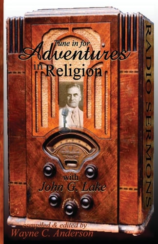 Adventures In Religion Radio Sermons by John Graham Lake