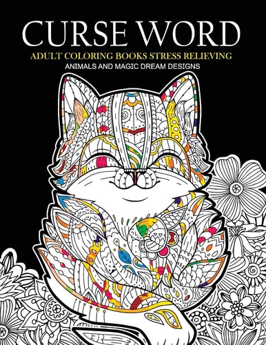 Curse Word Adults Coloring Books Animals and Magic Dream Design (Swearing Coloring Books)