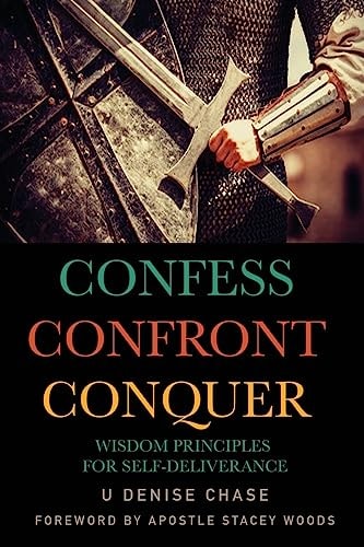 Confess Confront Conquer Wisdom Principles for Self-Deliverance