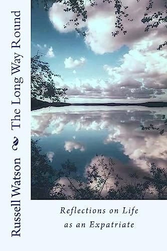 The Long Way Round Reflections on Life As an Expatriate