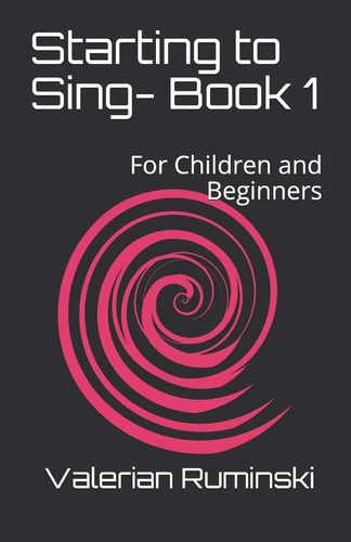 Starting to Sing- Book 1 For Children and Beginners