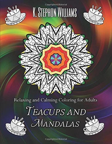 Teacups and Mandalas Relaxing and Calming Coloring for Adults